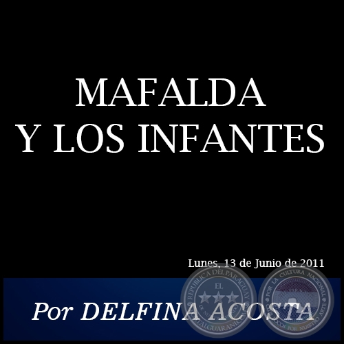 MAFALDA Y LOS INFANTES - Por DELFINA ACOSTA - Lunes, 13 de Junio de 2011